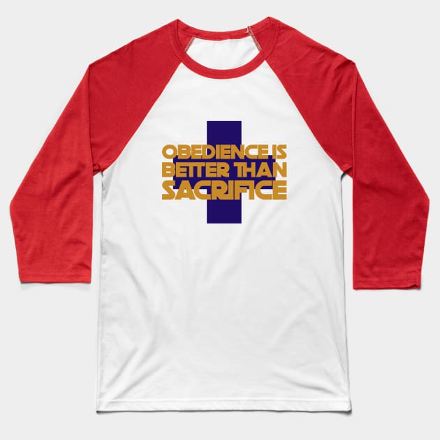 Obedience is Better Than Sacrifice Sacrifice Baseball T-Shirt by Inspire & Motivate